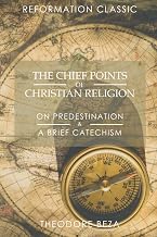 The Chief Points of Christian Religion: Reformation Classic