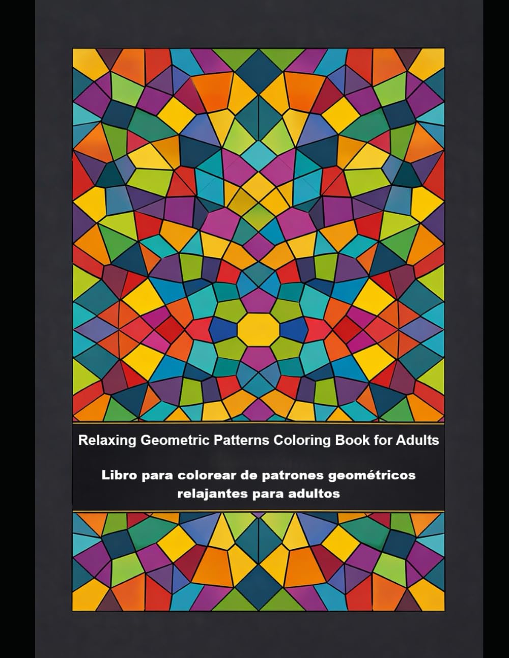 Relaxing Geometric Patterns Coloring Book for Adults: Symmetrical Repetitive Designs for Stress Relief and Mindfulness: 50 pages of minimalist grids, tessellations, and abstract repeats