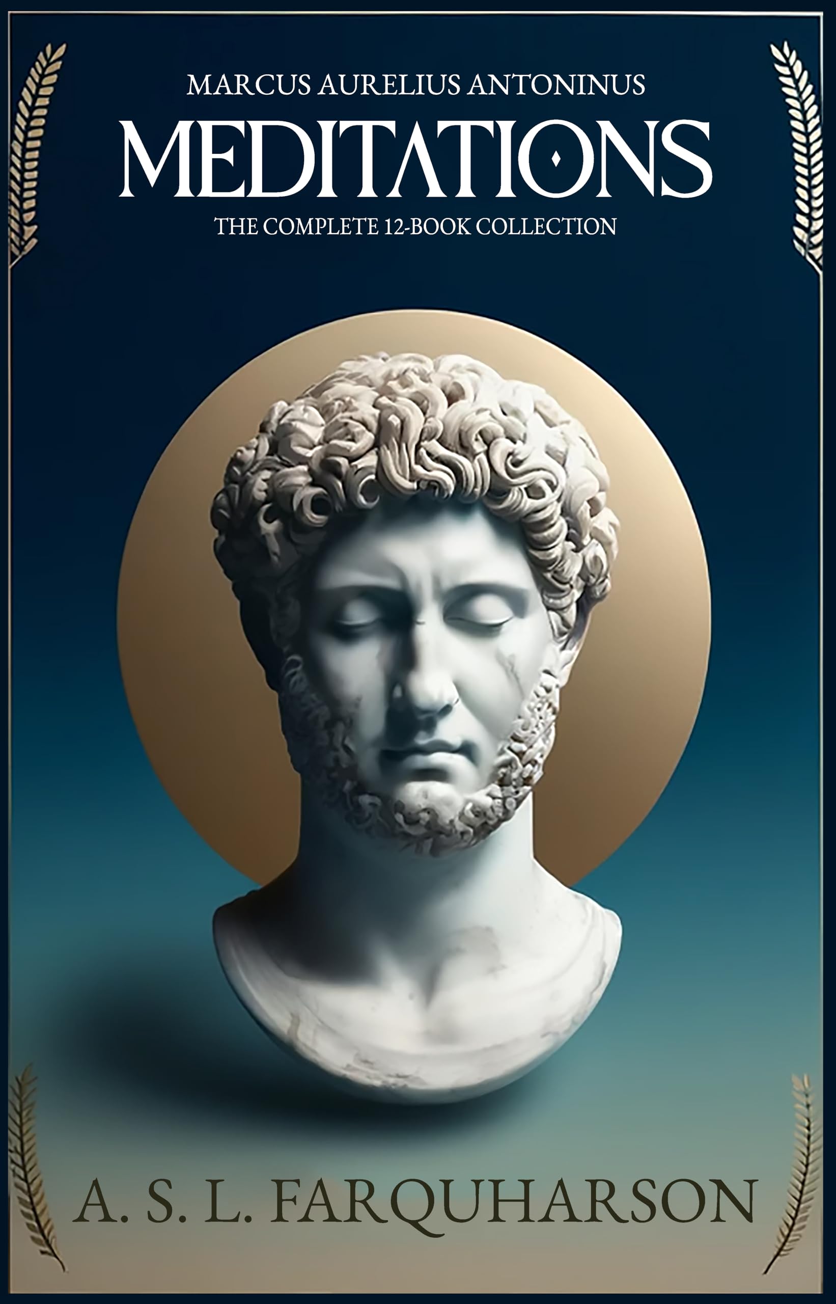 Meditations Marcus Aurelius: The Complete 12-Book Collection