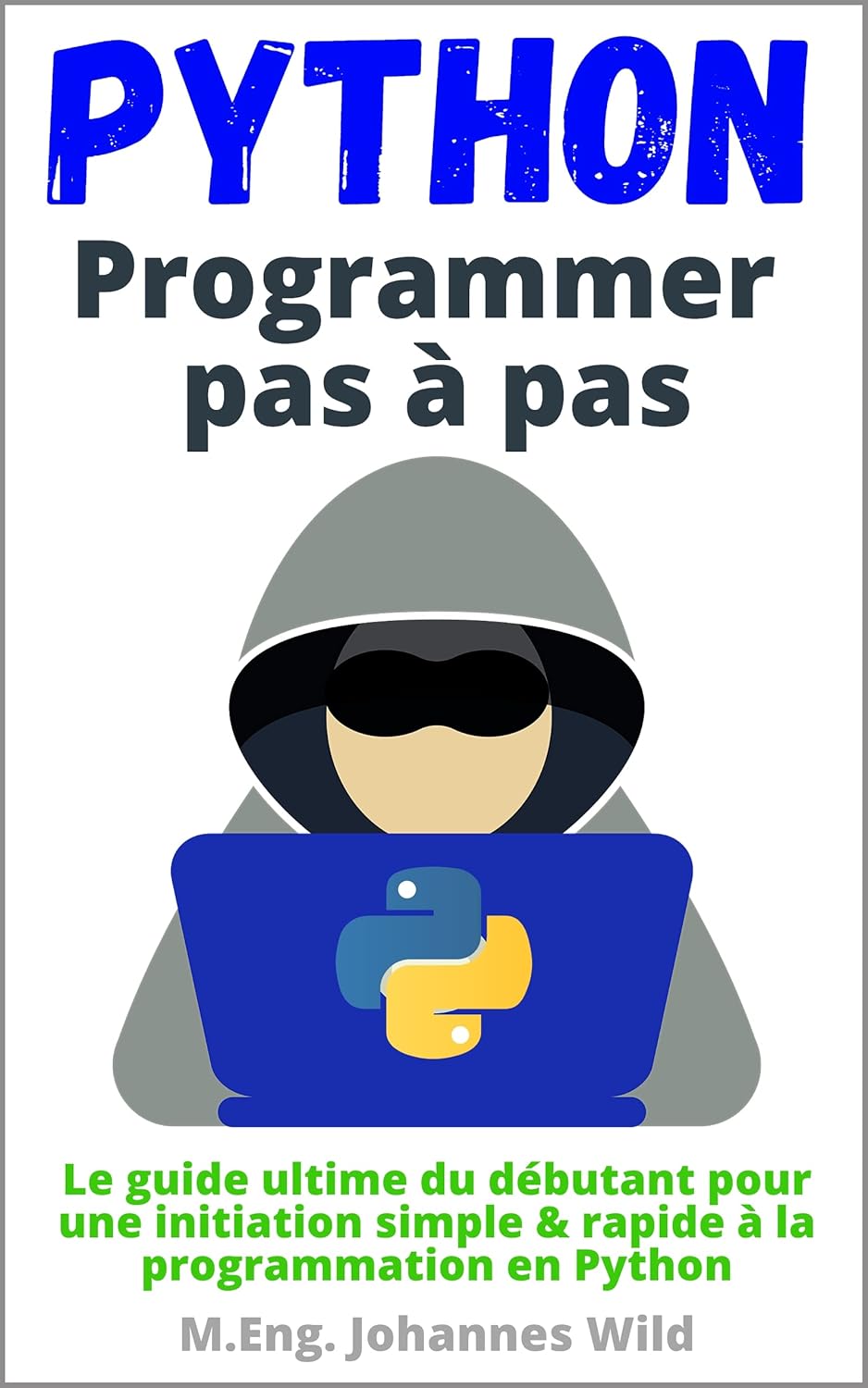 Python | Programmer pas à pas: Le guide ultime du débutant pour une ...