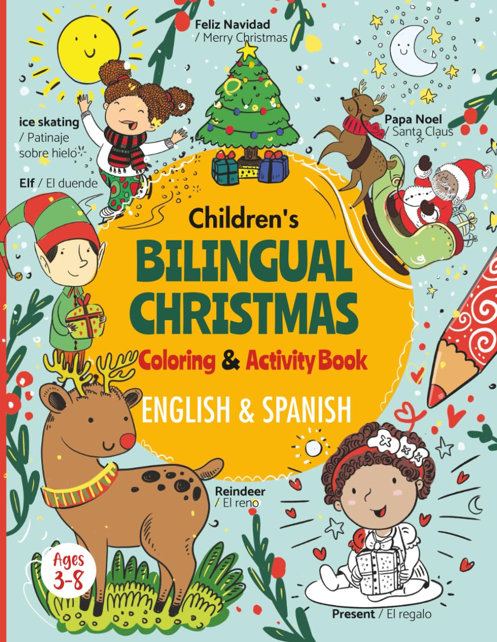 Children's Bilingual Christmas Coloring and Activity Book in English and Spanish for kids ages 3-8: Libro de colorear de Navidad para niños bilingüe ... (Spanish English Bilingual Books for Kids)