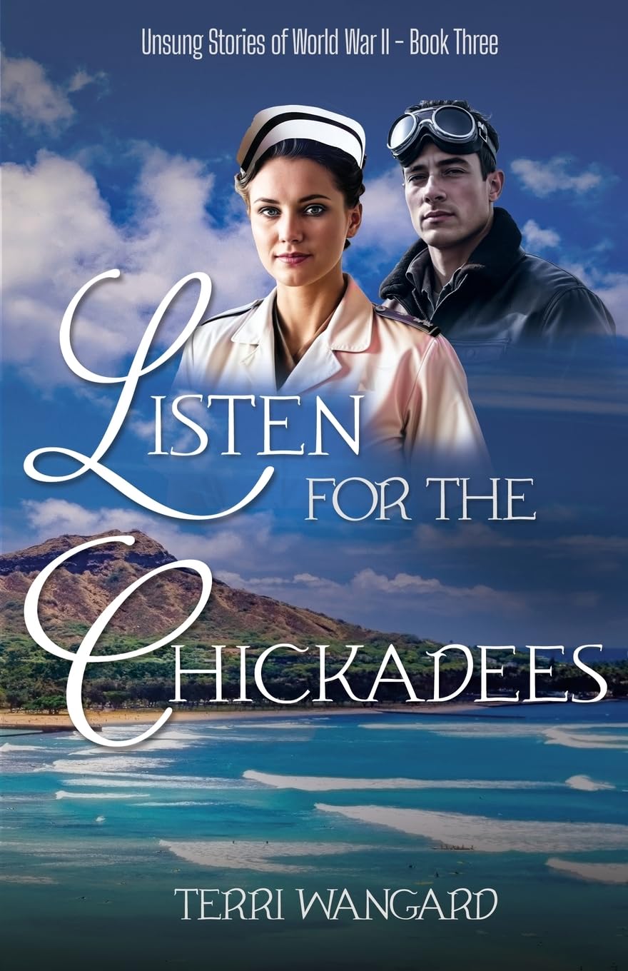 Listen for the Chickadees: A Wartime Love Story Born at Pearl Harbor (Unsung Stories of World War II)
