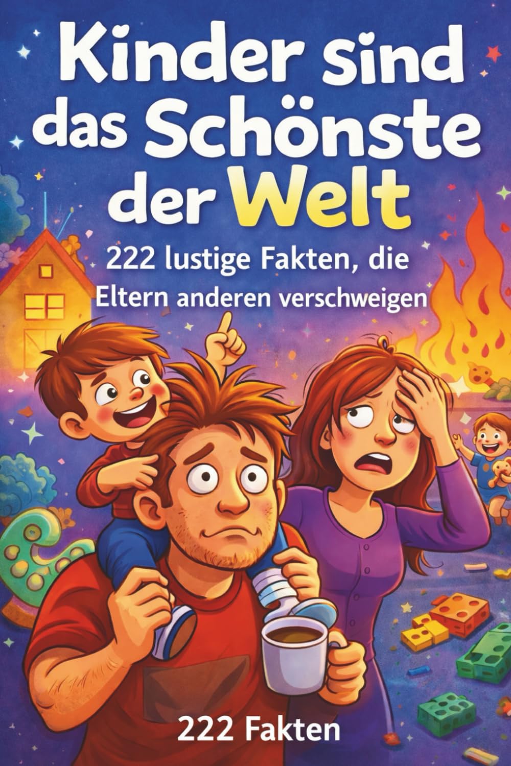 222 lustige Fakten, die Eltern anderen verschweigen: Kinder sind das Schönste auf der Welt