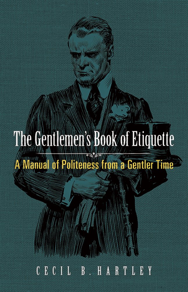 Gentlemen's Book of Etiquette: A Manual of Politeness from a Gentler Time (Dover Books on Antiques and Collecting)