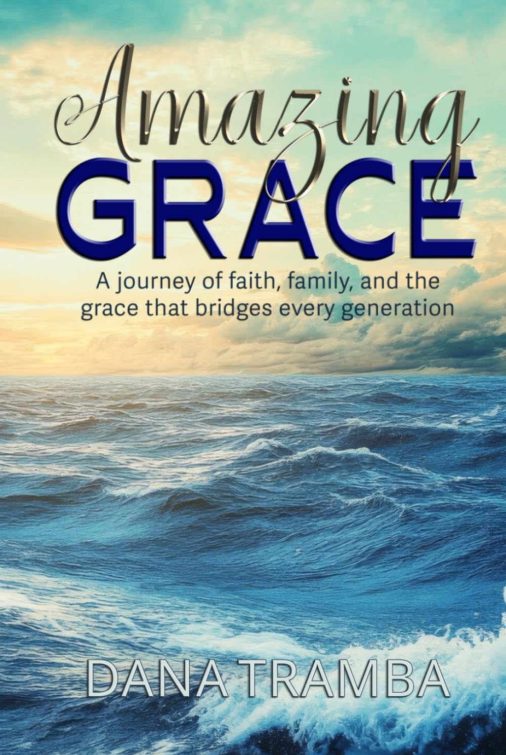 Amazing Grace: A Journey of Faith, Family, and the Grace That Bridges Every Generation