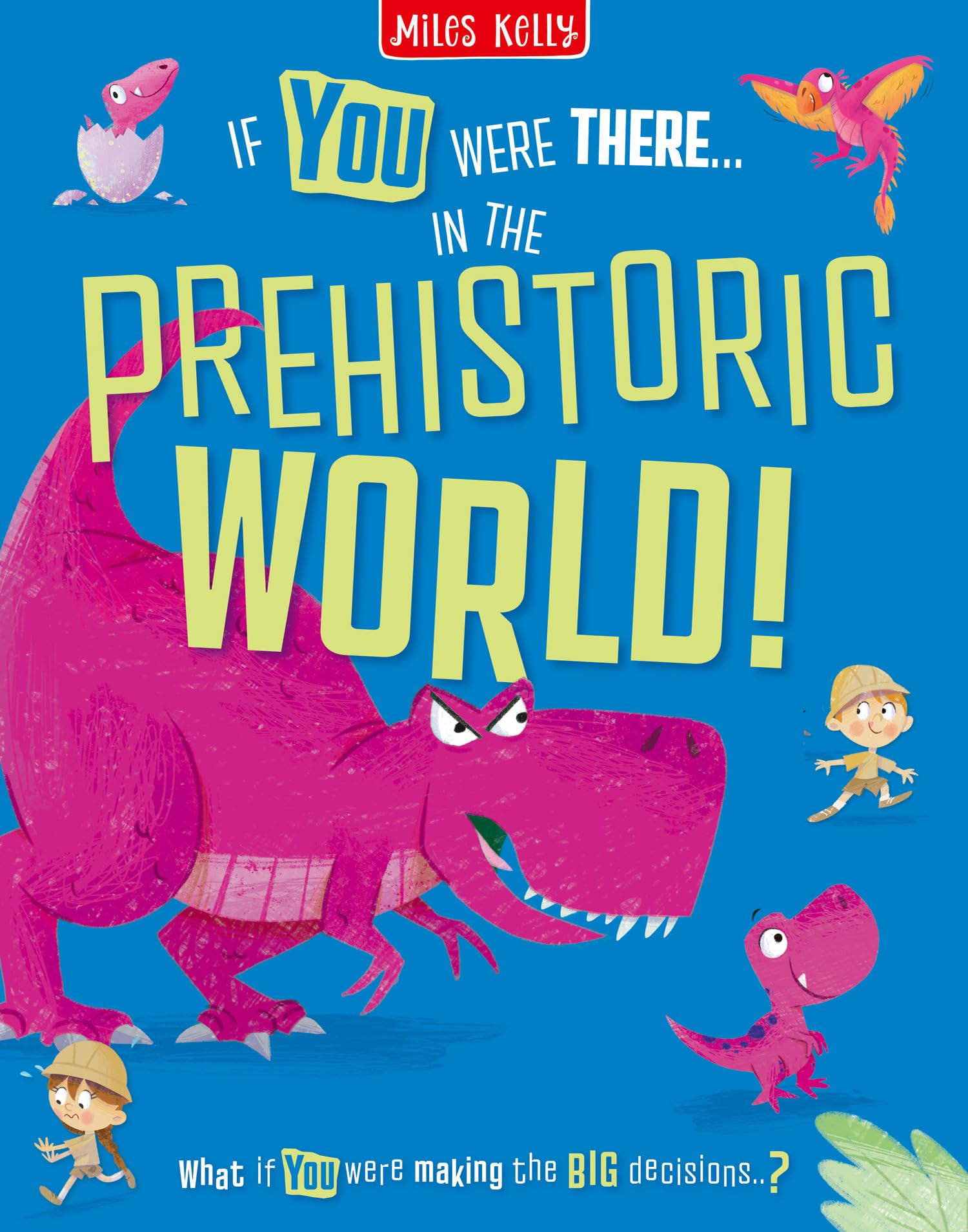In the Prehistoric World!: Find the Facts and Choose the Action! Brand-new non-fiction adventures for 2026 – designed for readers aged 7 and above (If You Were There…)