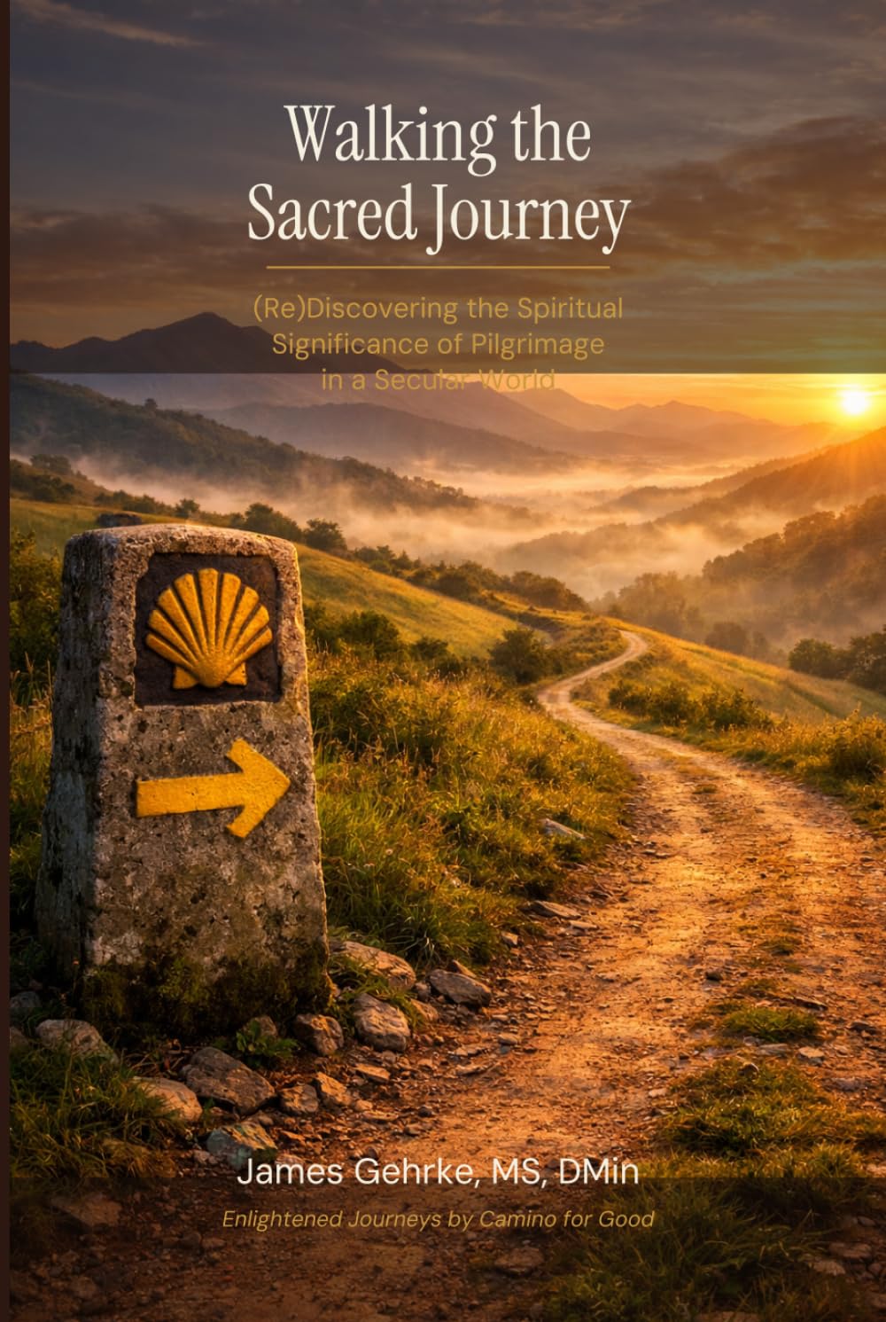 Walking the Sacred Journey: (Re) Discovering the Spiritual Significance of Pilgrimage in a Secular World