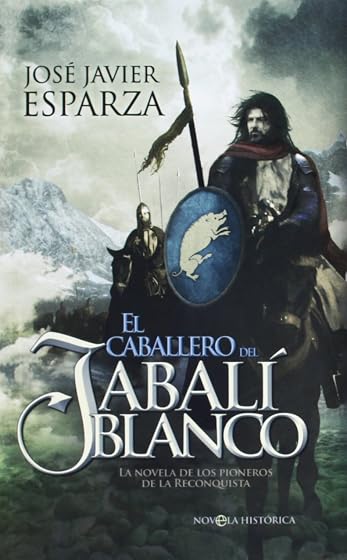 El caballero del jabalí blanco: La novela de los pioneros de la Reconquista