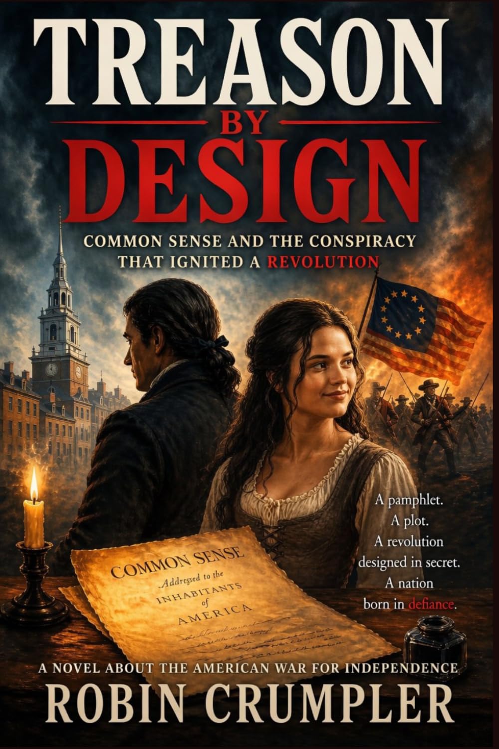 TREASON BY DESIGN: Common Sense and the Conspiracy that Ignited a Revolution