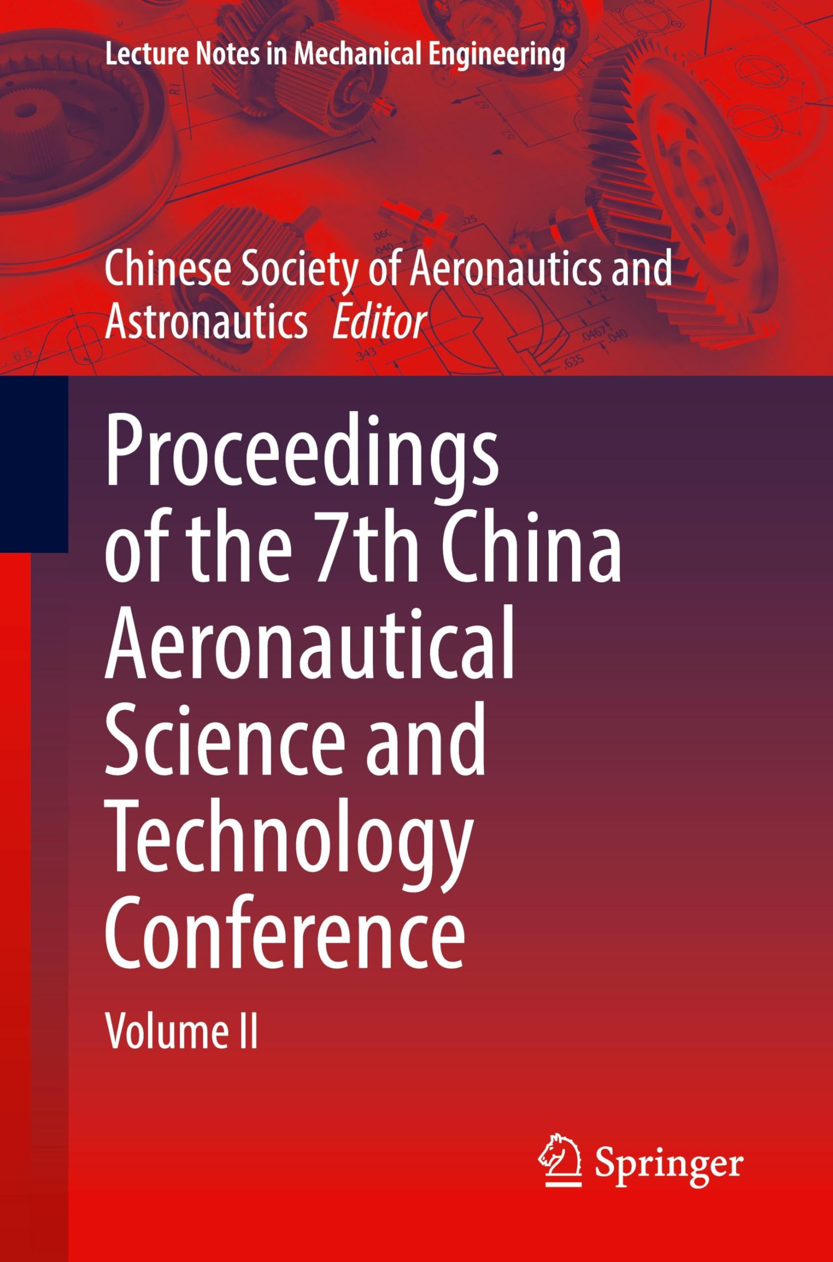 Proceedings of the 7th China Aeronautical Science and Technology Conference: Volume II (Lecture Notes in Mechanical Engineering)