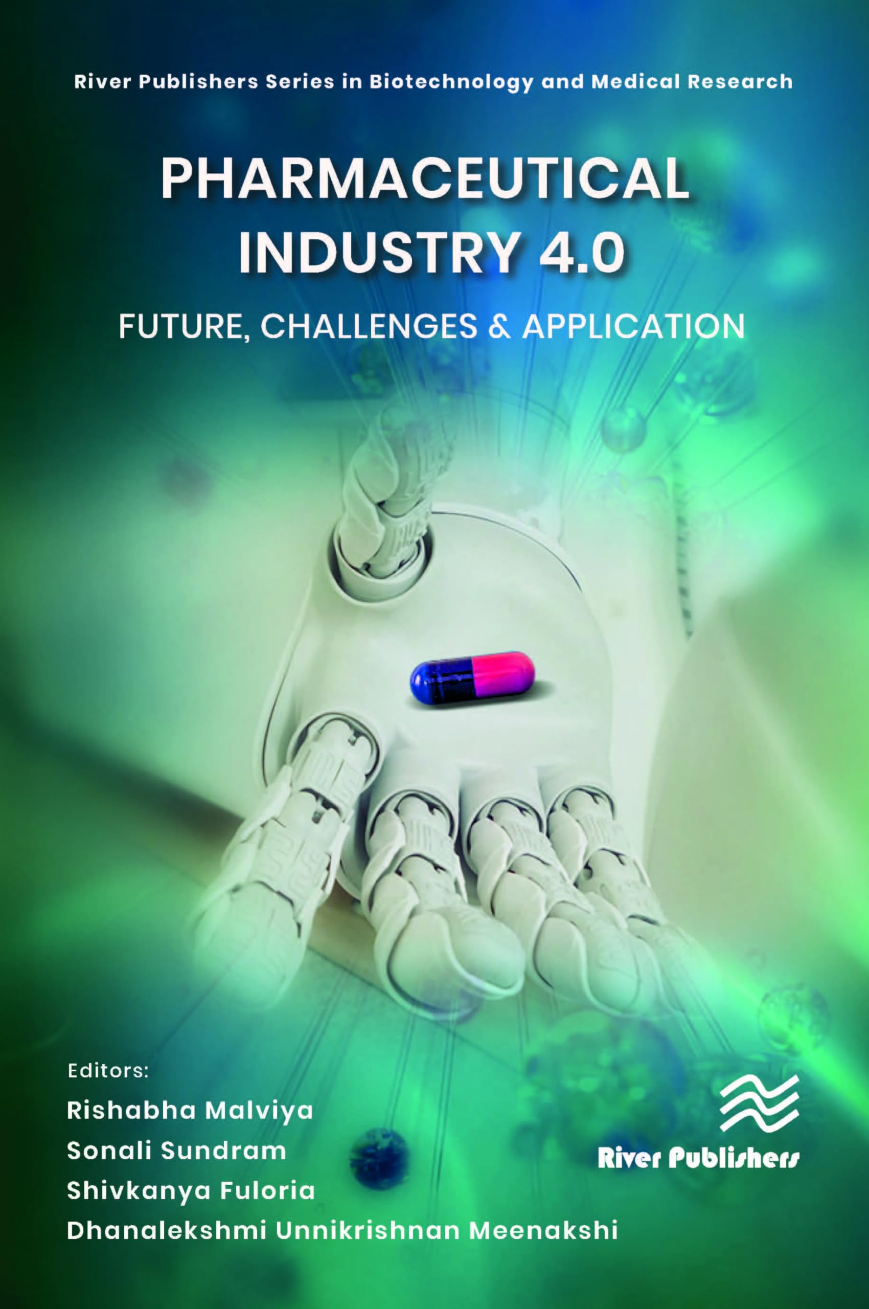 Pharmaceutical industry 4.0: Future, Challenges & Application (River Publishers Series in Biotechnology and Medical Research)