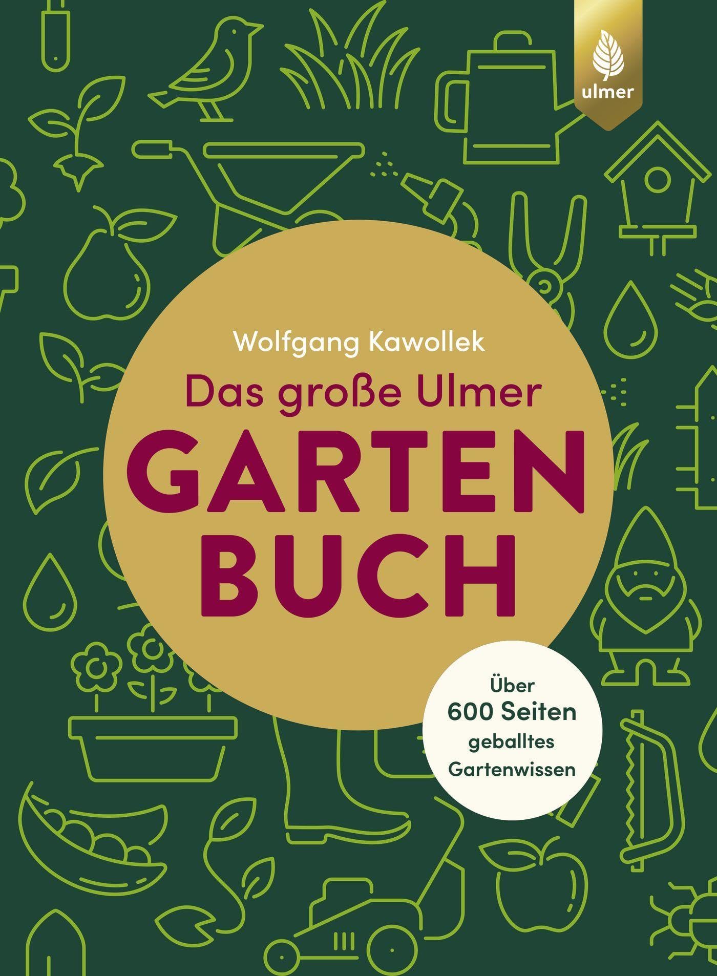 Das große Ulmer Gartenbuch. Über 600 Seiten geballtes Gartenwissen: Leicht verständliches Grundlagenwissen rund um Gartenplanung, -gestaltung und ... Kübelpflanzen sowie alles zu Gartenteichen