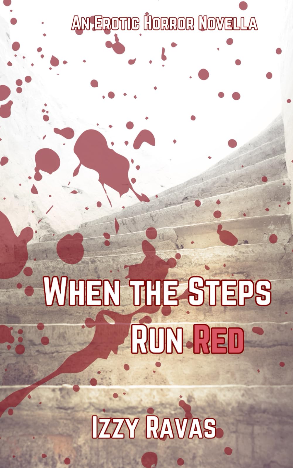 When The Steps Run Red: An Erotic Horror Novella