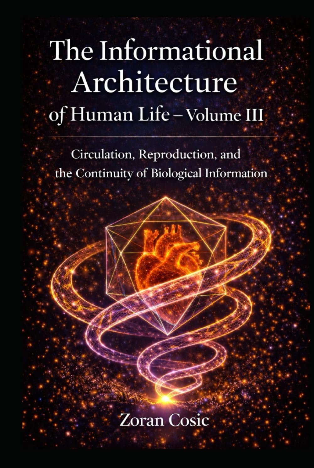 The Informational Architecture of Human Life – Volume III: Circulation, reproduction and continuity of biological information