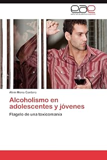 Alcoholismo en adolescentes y jóvenes: Flagelo de una toxicomanía (Spanish Edition)
