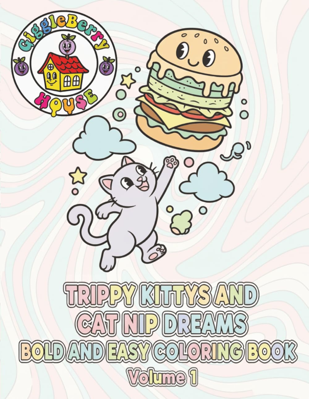 Trippy Kitties & Cat Nip Dreams Bold And Easy Coloring Book Volume 1: Bold & Easy Coloring Pages Inspired by Playful, Dreamy Cat Imagination