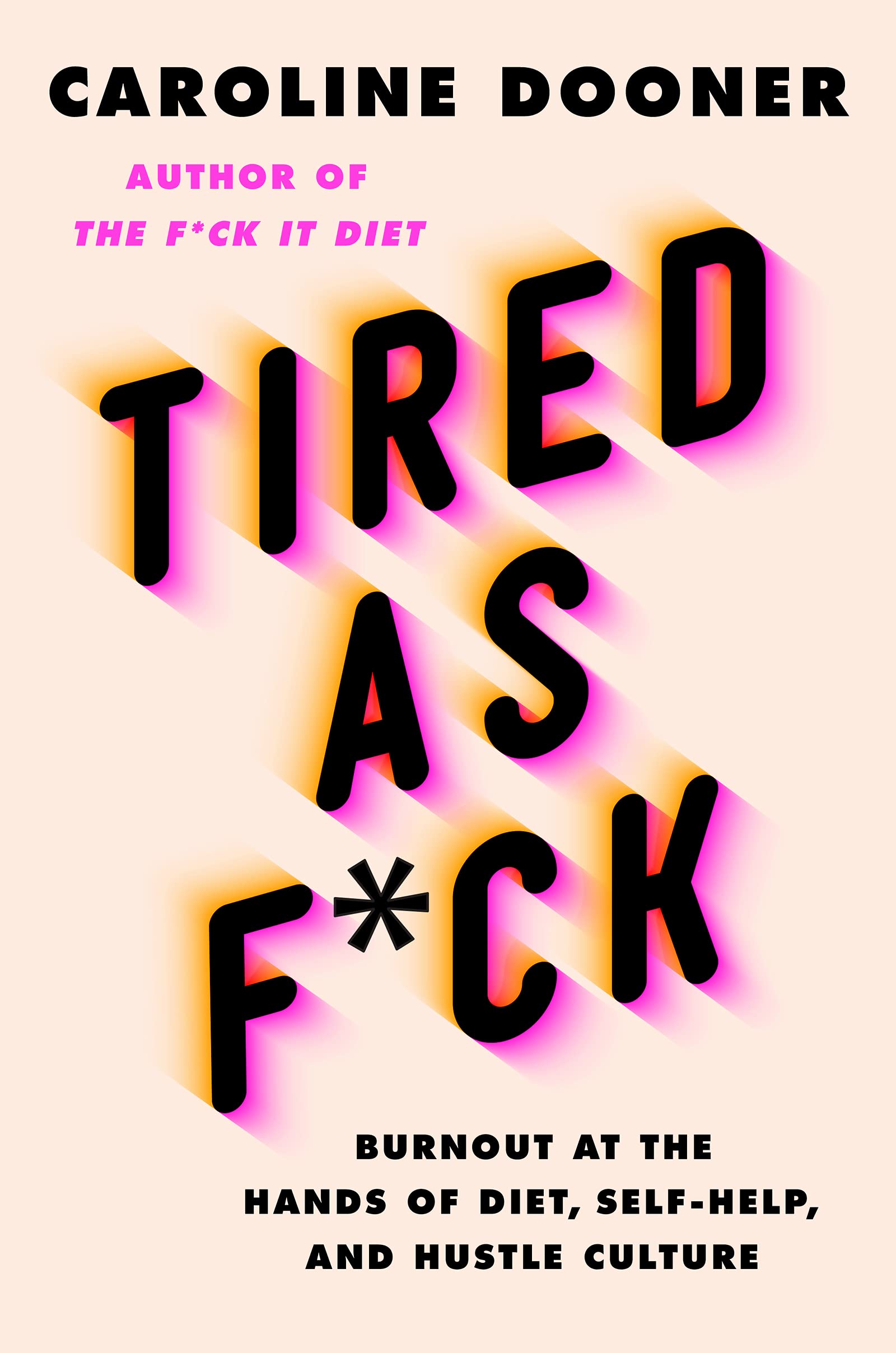 Buy Tired as F*ck: Burnout at the Hands of Diet, Self-Help, and Hustle Culture — BookShops.in