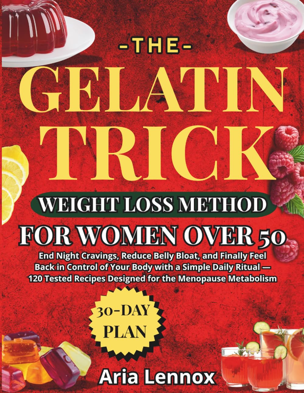 The Gelatin Trick Weight Loss Method for Women Over 50: End Night Cravings, Reduce Belly Bloat, and Finally Feel Back in Control of Your Body with a ... Recipes Designed for the Menopause Metabolism
