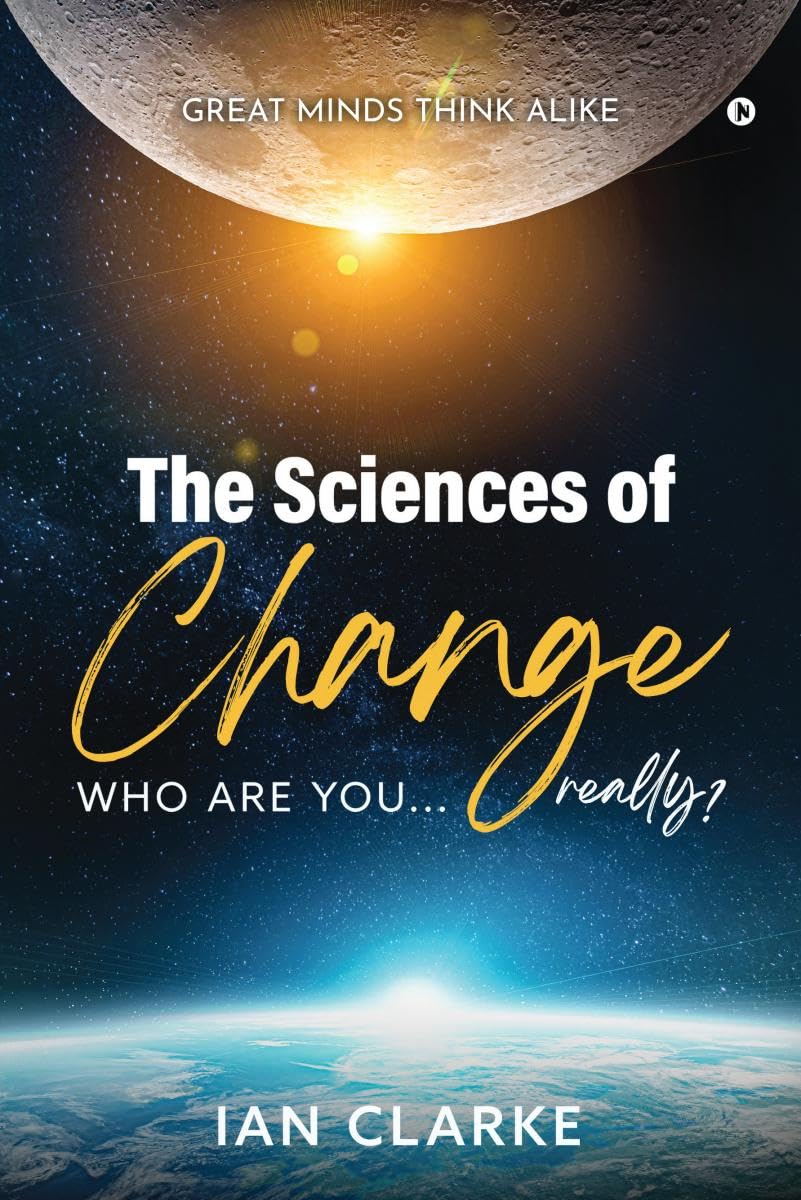 The Sciences of Change: Who are you...Really?