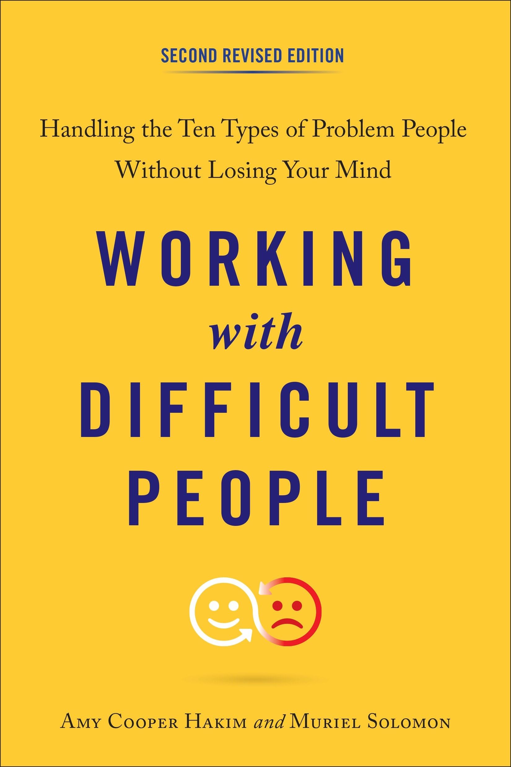 Working with Difficult People, Second Revised Edition: Handling the Ten Types of Problem People Without Losing Your Mind Paperback – December 6, 2016