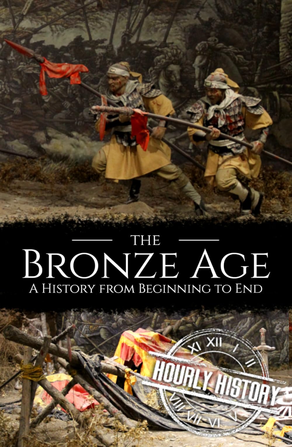 The Bronze Age: A History from Beginning to End (Prehistory)