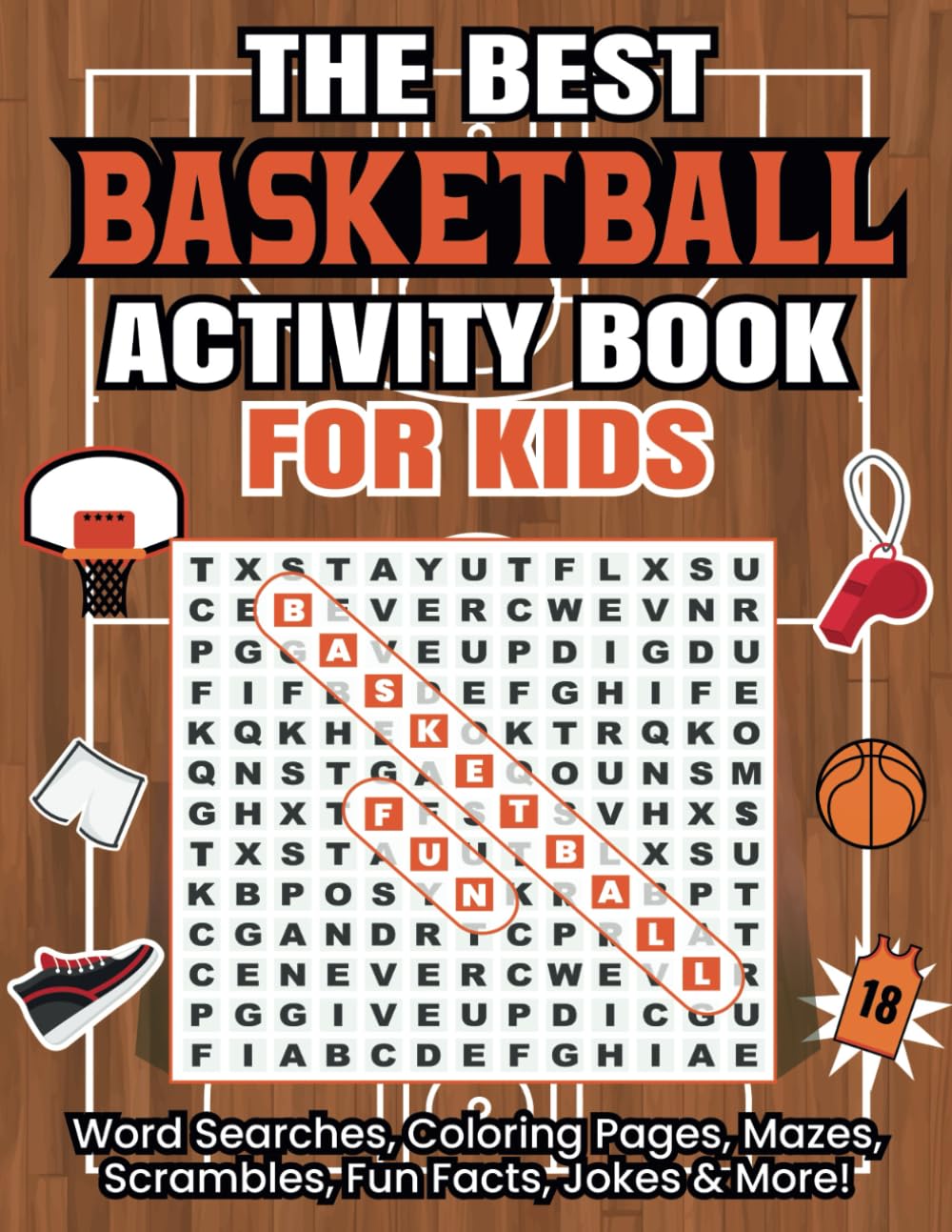 The Best Basketball Activity Book For Kids: Word Searches, Coloring Pages, Mazes, Scrambles, Fun Facts, Jokes & More! (The Best Sports Activity Books)
