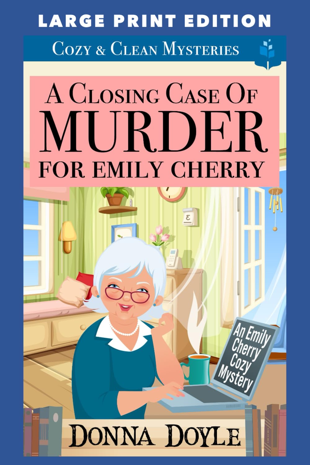 A Closing Case of Murder for Emily Cherry: LARGE PRINT EDITION (An Emily Cherry Cozy Mystery LARGE PRINT EDITION)