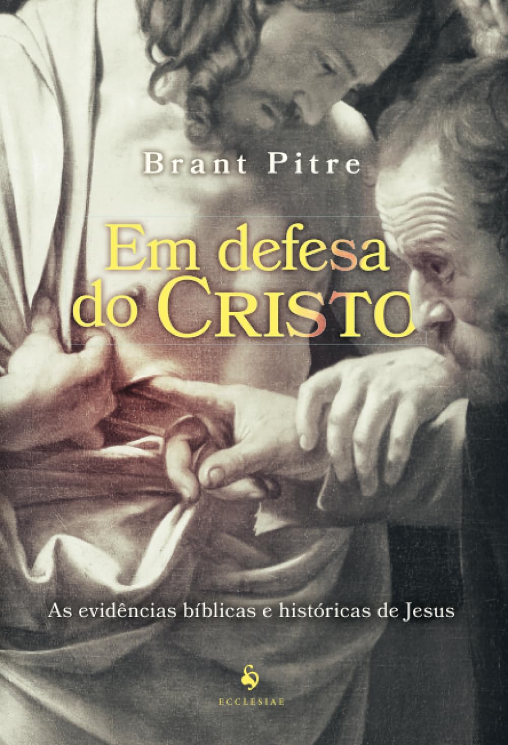 Em defesa do Cristo: As evidências bíblicas e históricas de Jesus