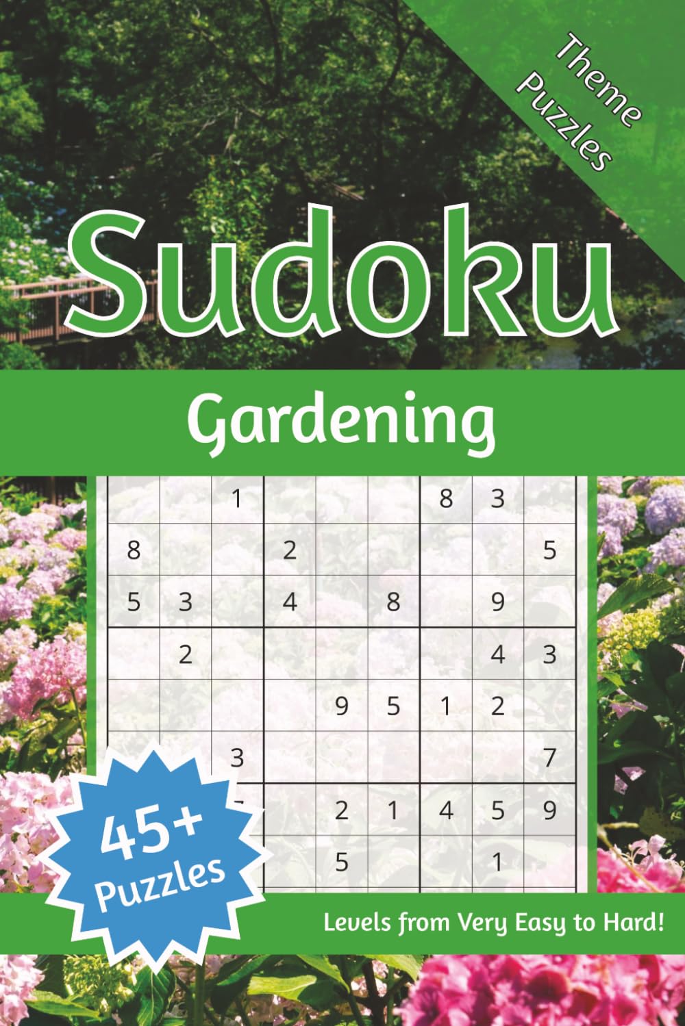 Gardening Sudoku Puzzle Book: 45+ Puzzles with Easy to Read Print and Varying Difficulty Levels: Very Easy, Easy, Medium, and Hard | 6x9 inches, 102 pages