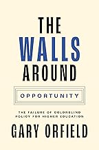 The Walls around Opportunity: The Failure of Colorblind Policy for Higher Education (Our Compelling Interests)