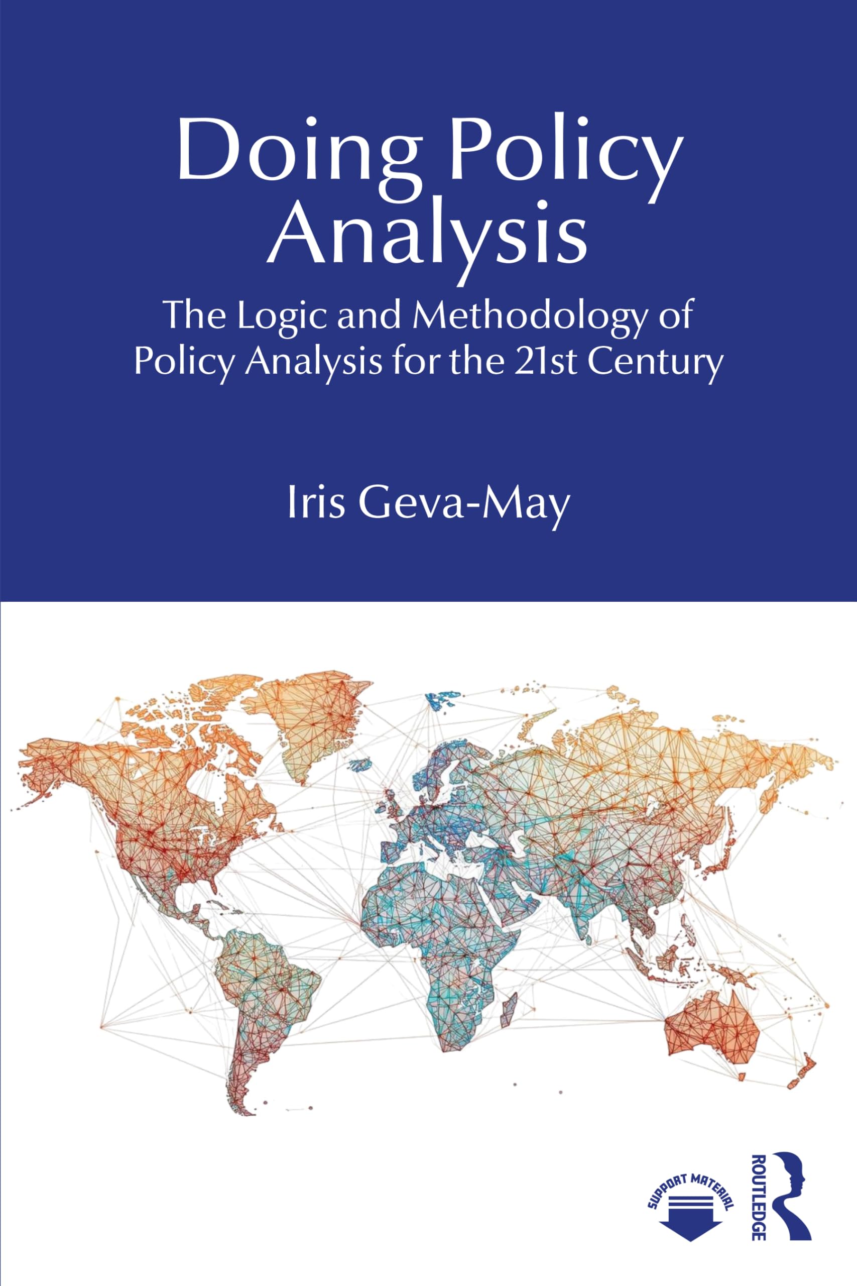 Doing Policy Analysis: The Logic and Methodology of Policy Analysis for the 21st Century