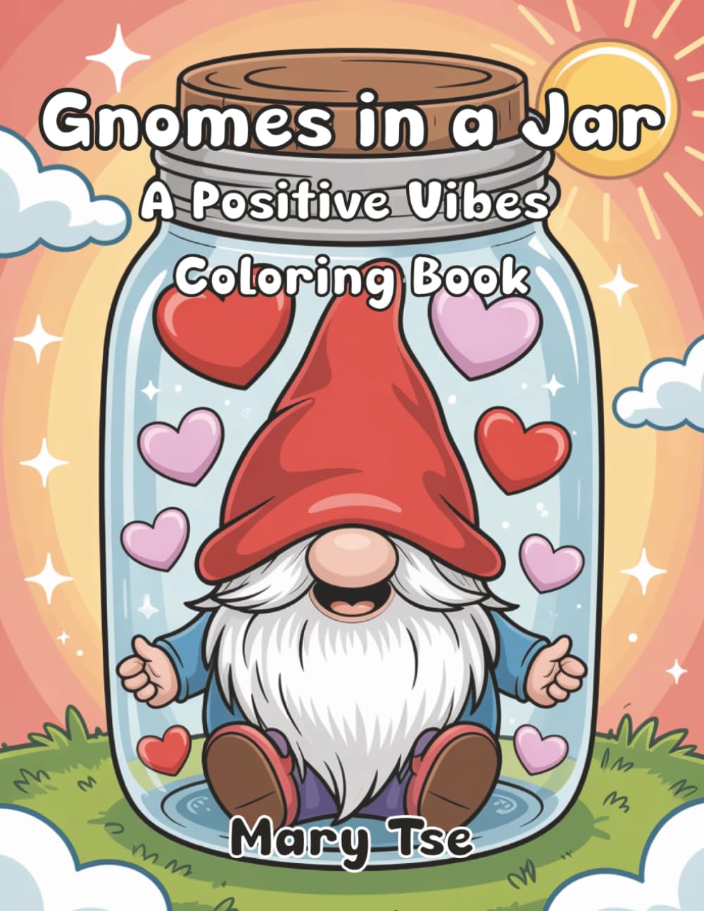 Gnomes in a Jar: A Positive Vibes Coloring Book: Cozy Gnomes Coloring Book for Adults and Teens Featuring Cozy Hygge Gnome for Stress Relief and Relaxation