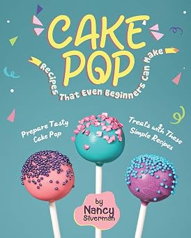 Cake Pop Recipes That Even Beginners Can Make Prepare Tasty Cake Pop Treats with These Simple Recipes