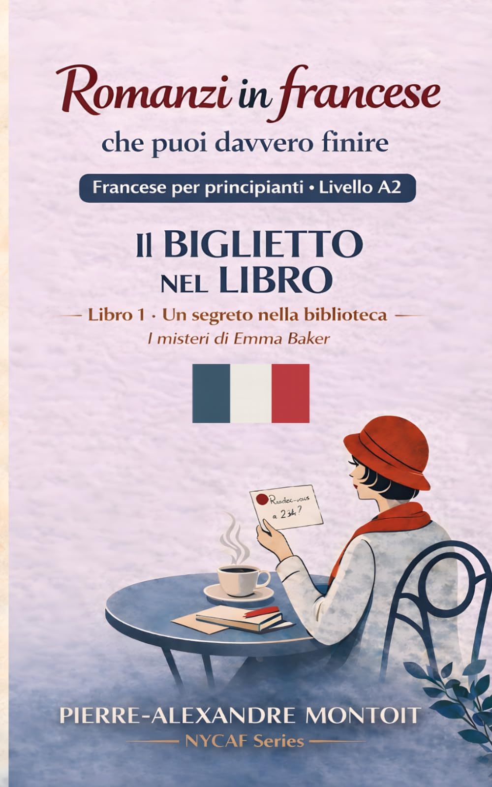Romanzi in Francese per Principianti (A2): I Misteri di Emma Baker – Il Biglietto nel Libro, Libro 1: Un Segreto nella Biblioteca (francese facile con vocabolario)