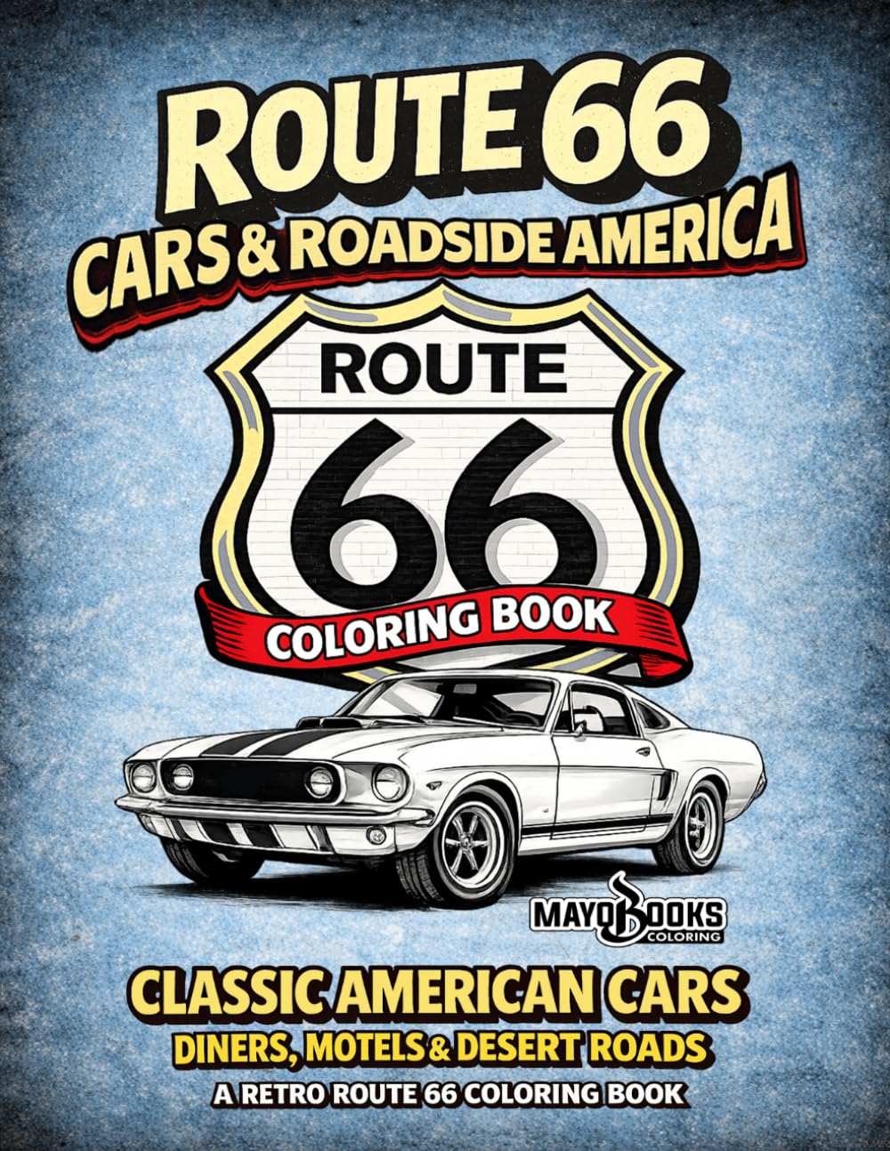 Route 66 Cars & Roadside America Coloring Book: Classic American Cars, Diners, Motels & Desert Roads