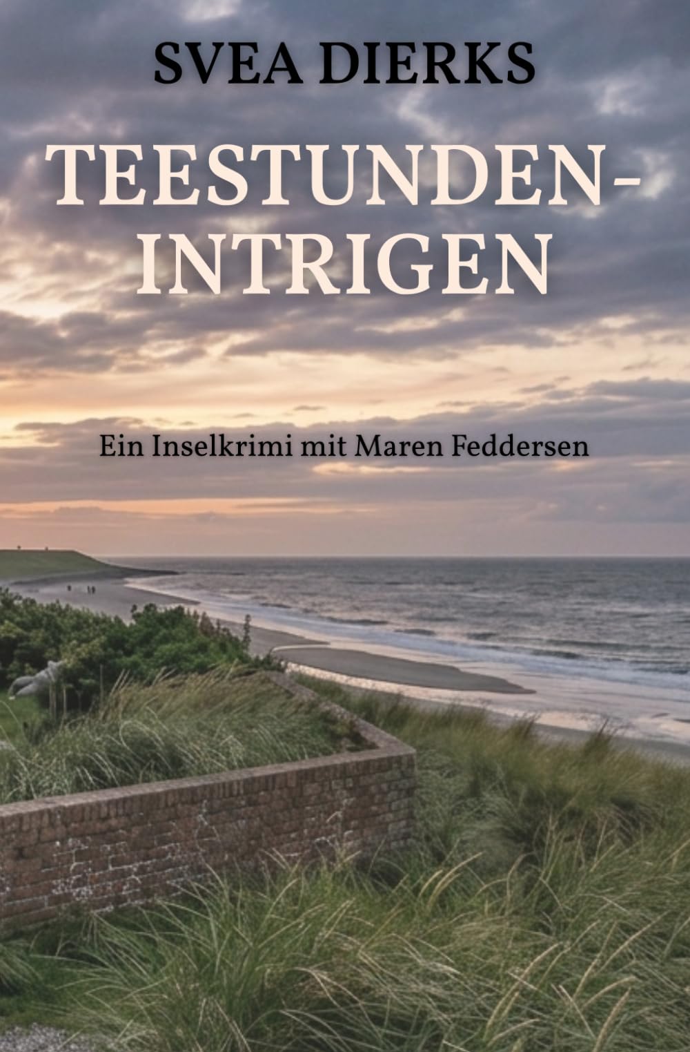 Teestunden-Intrigen: Ein Inselkrimi mit Maren Feddersen (Föhr Krimis - Maren Feddersen ermittelt)