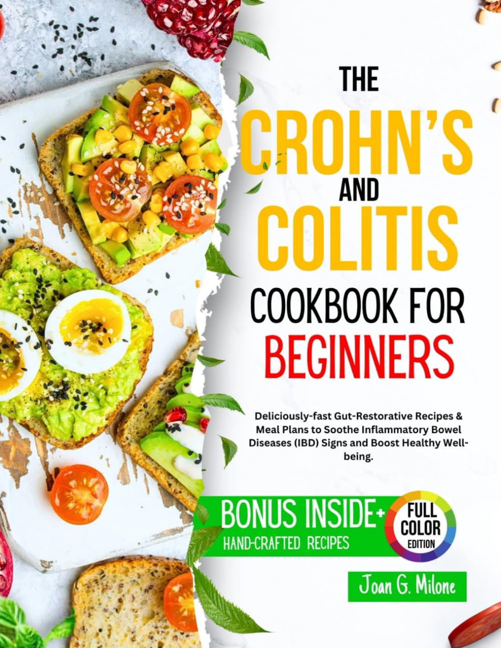 The Crohn’s and Colitis Cookbook for Beginners: Delicious fast Gut-Restorative Recipes & Meal Plans to Soothe Inflammatory Bowel Diseases (IBD) Signs