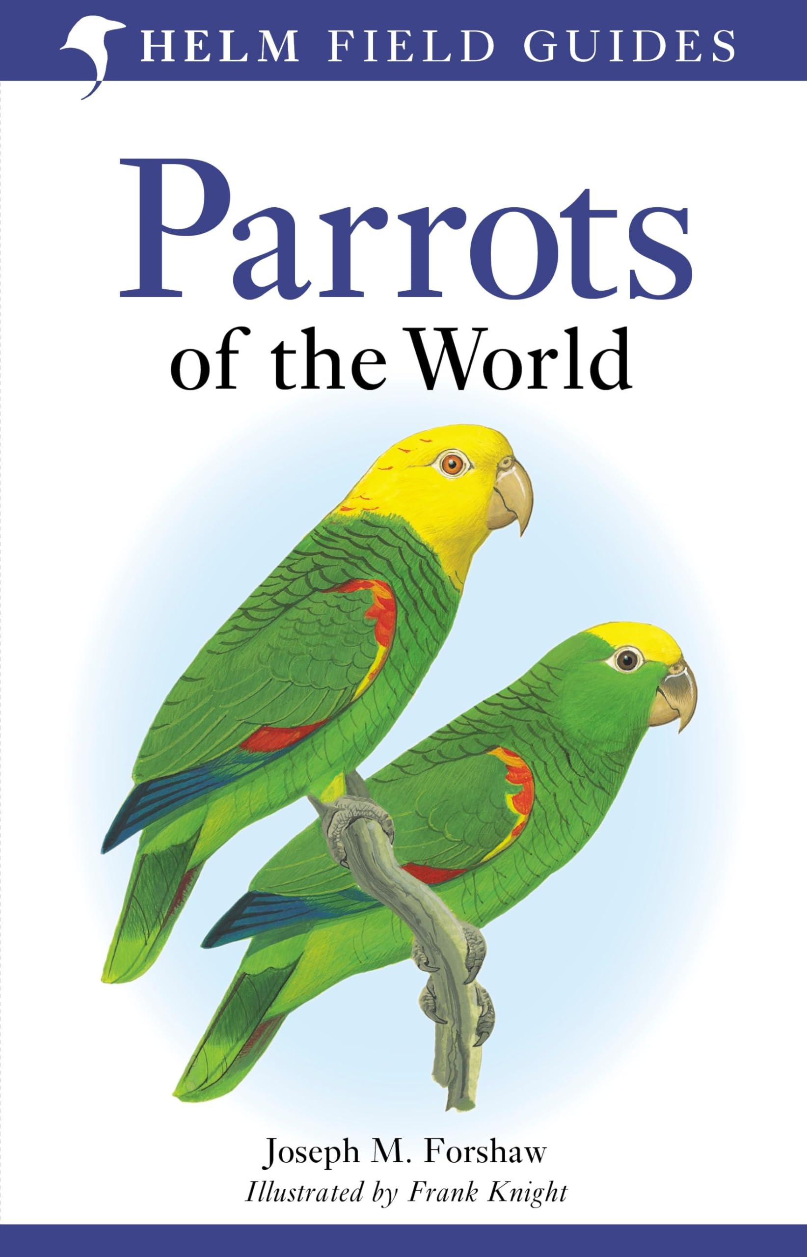 Parrots of the World: A Field Guide (Helm Field Guides) Paperback – 14 Oct. 2010