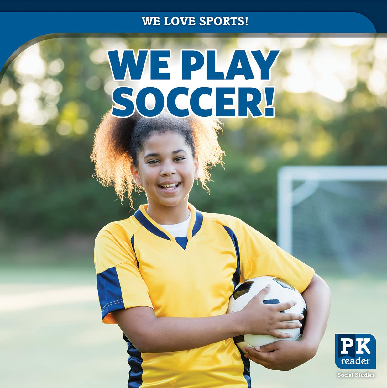 We Play Soccer! (We Love Sports!; PK Reader Social Studies)