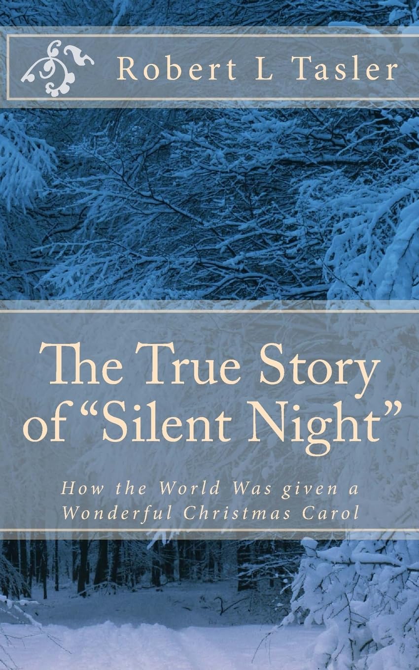The True Story of "Silent Night": How The World Was Given This Wonderful Christmas Carol