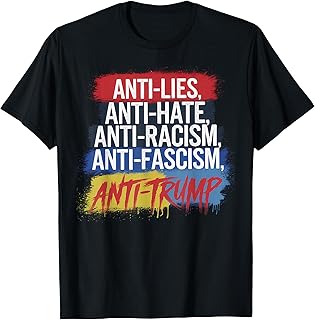 Anti Hate Lies Racism Fascism Resist Protest Trump Rally T-Shirt