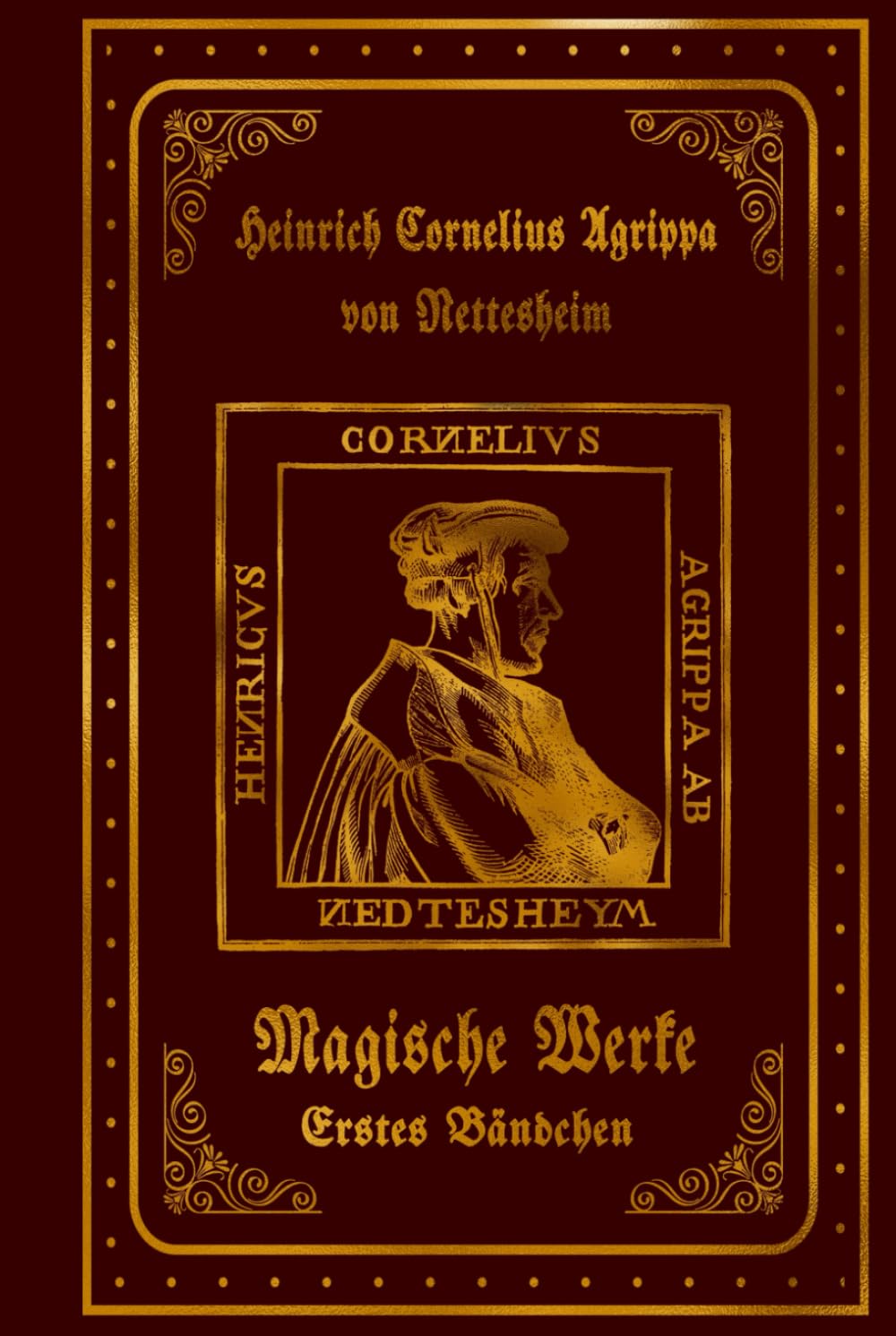 Heinrich Cornelius Agrippa's Magische Werke: Erstes Bändchen