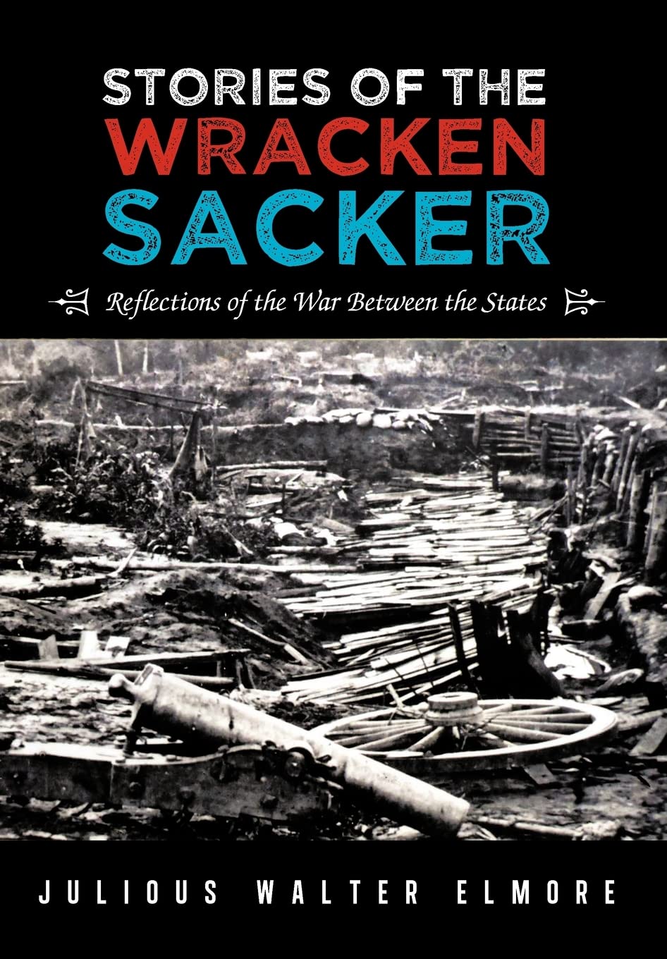 Stories of the Wracken Sacker: Reflections of the War Between the States