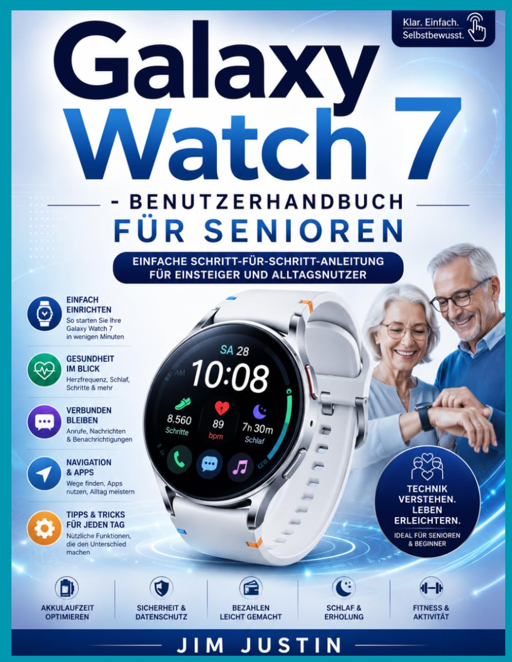 Galaxy Watch 7 – Benutzerhandbuch für Senioren: Einfache Schritt-für-Schritt-Anleitung für Einsteiger und Alltagsnutzer