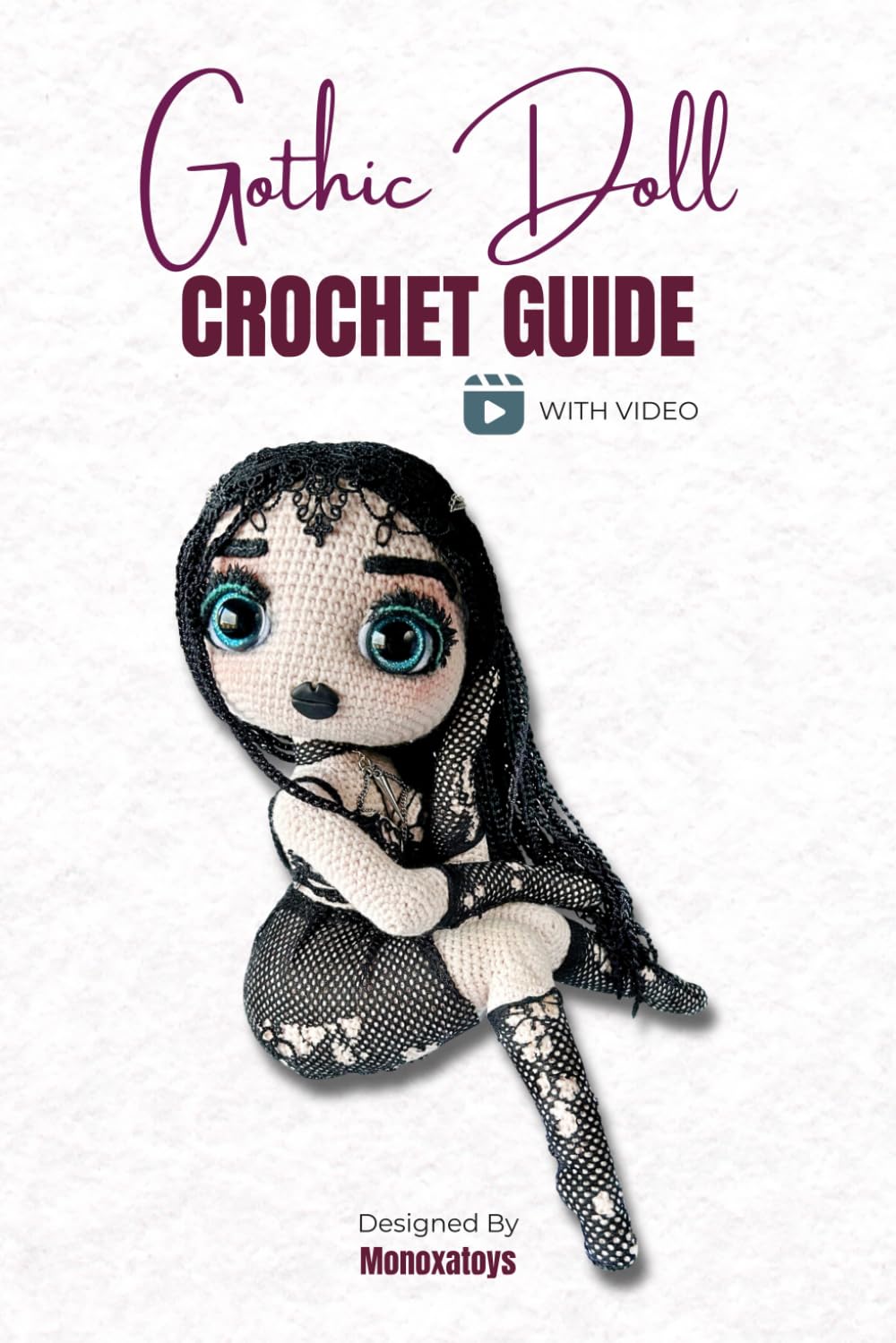 Gothic Doll: Crochet Guide With Video (Monoxatoys Crochet Patterns Series)      Paperback – April 5, 2026