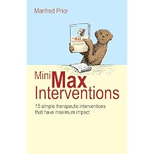 MiniMax Interventions 15 simple therapeutic interventions that have maximum impact