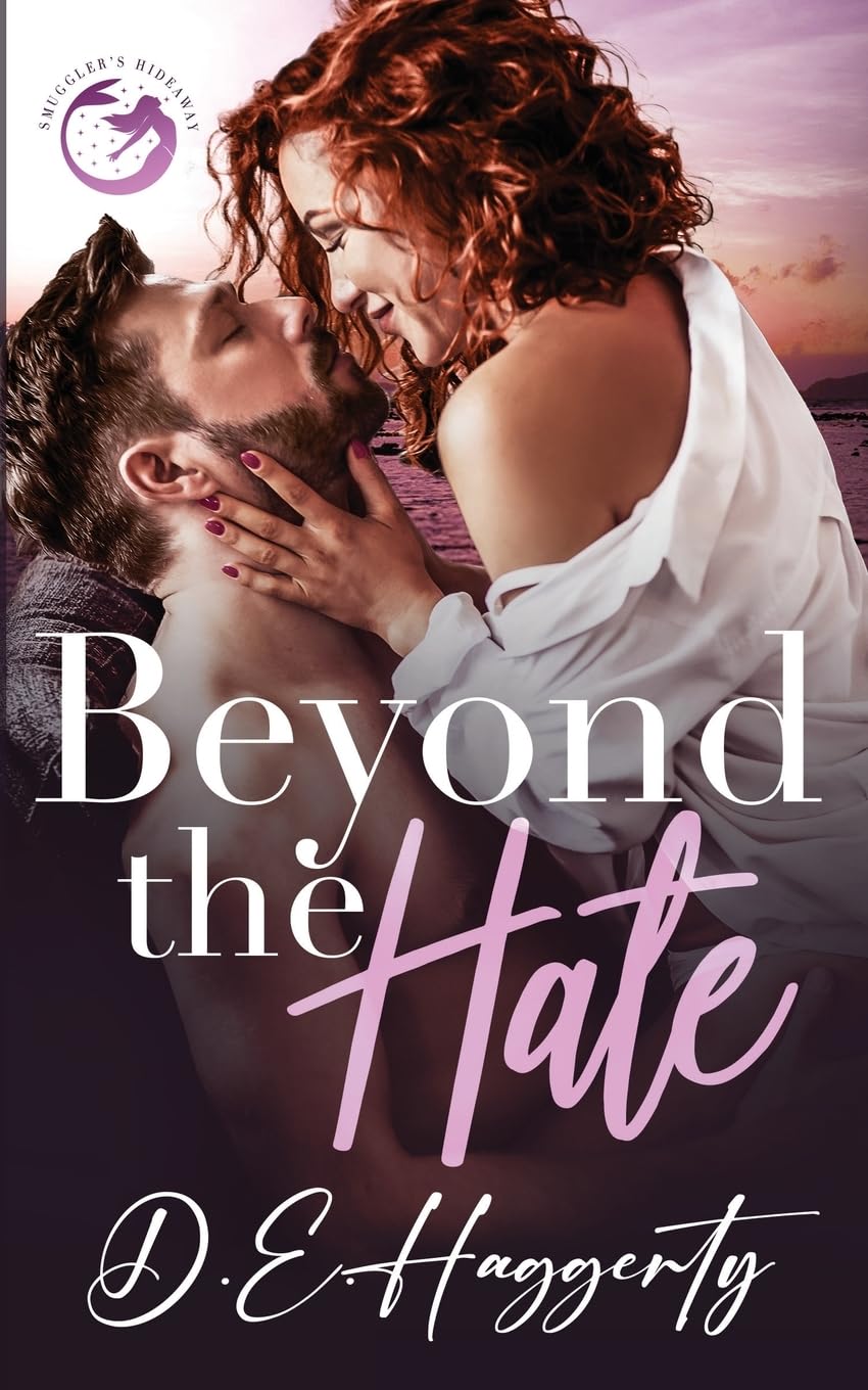 Beyond the Hate: an enemies to lovers, billionaire, small town romantic comedy: 5 (Smuggler's Hideaway)