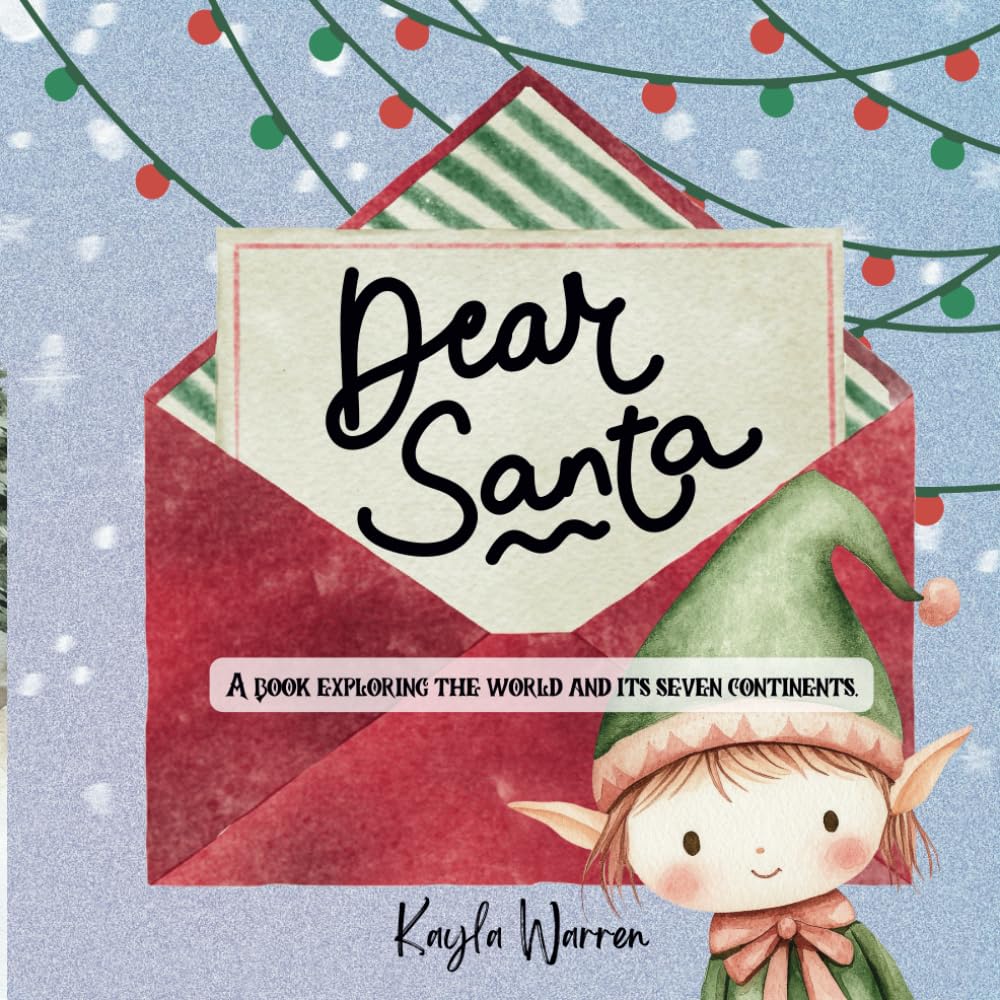 Dear Santa: A Book Exploring the World and its Seven Continents
