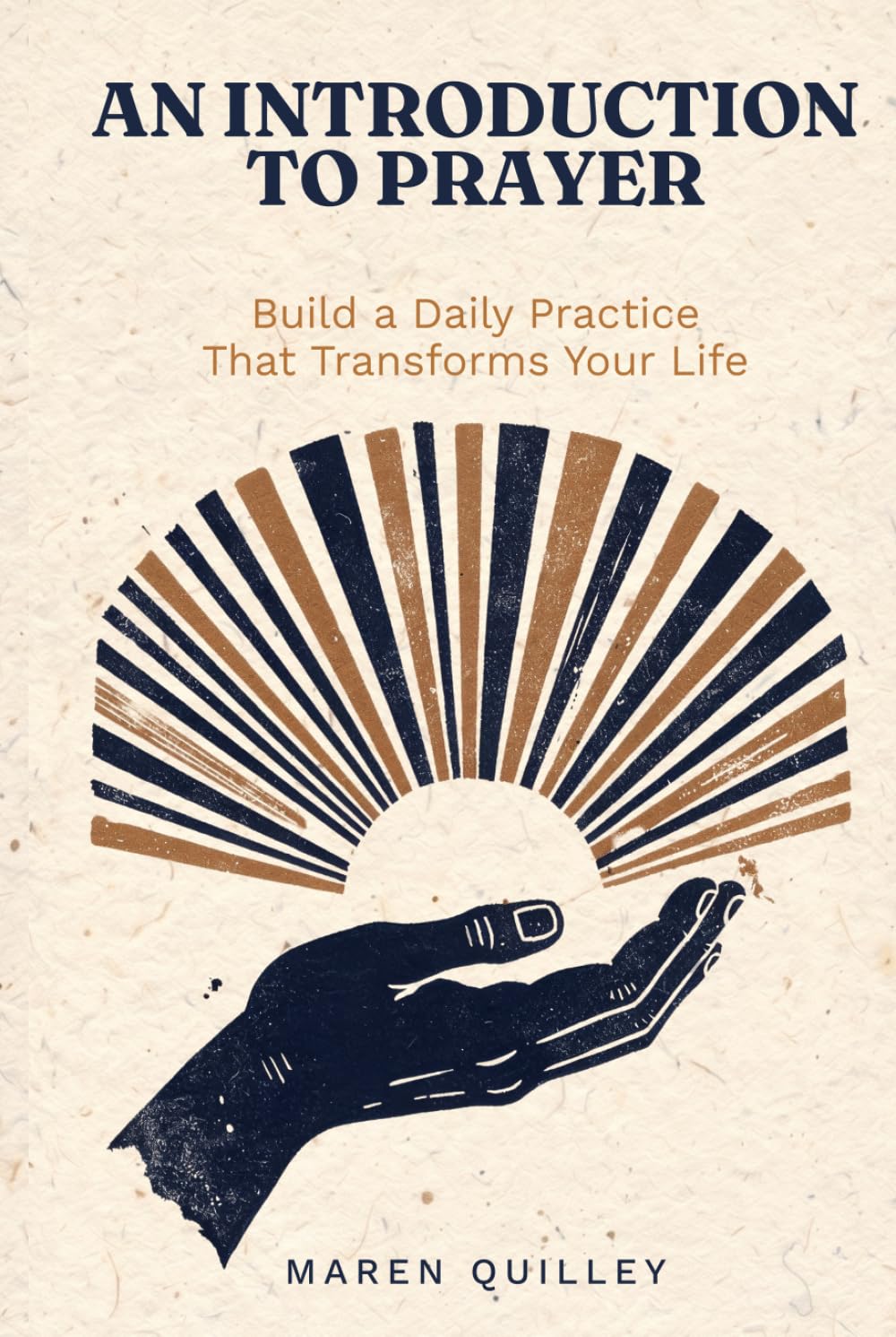 An Introduction to Prayer: Simple Steps to Build a Powerful Daily Practice That Transforms Your Life