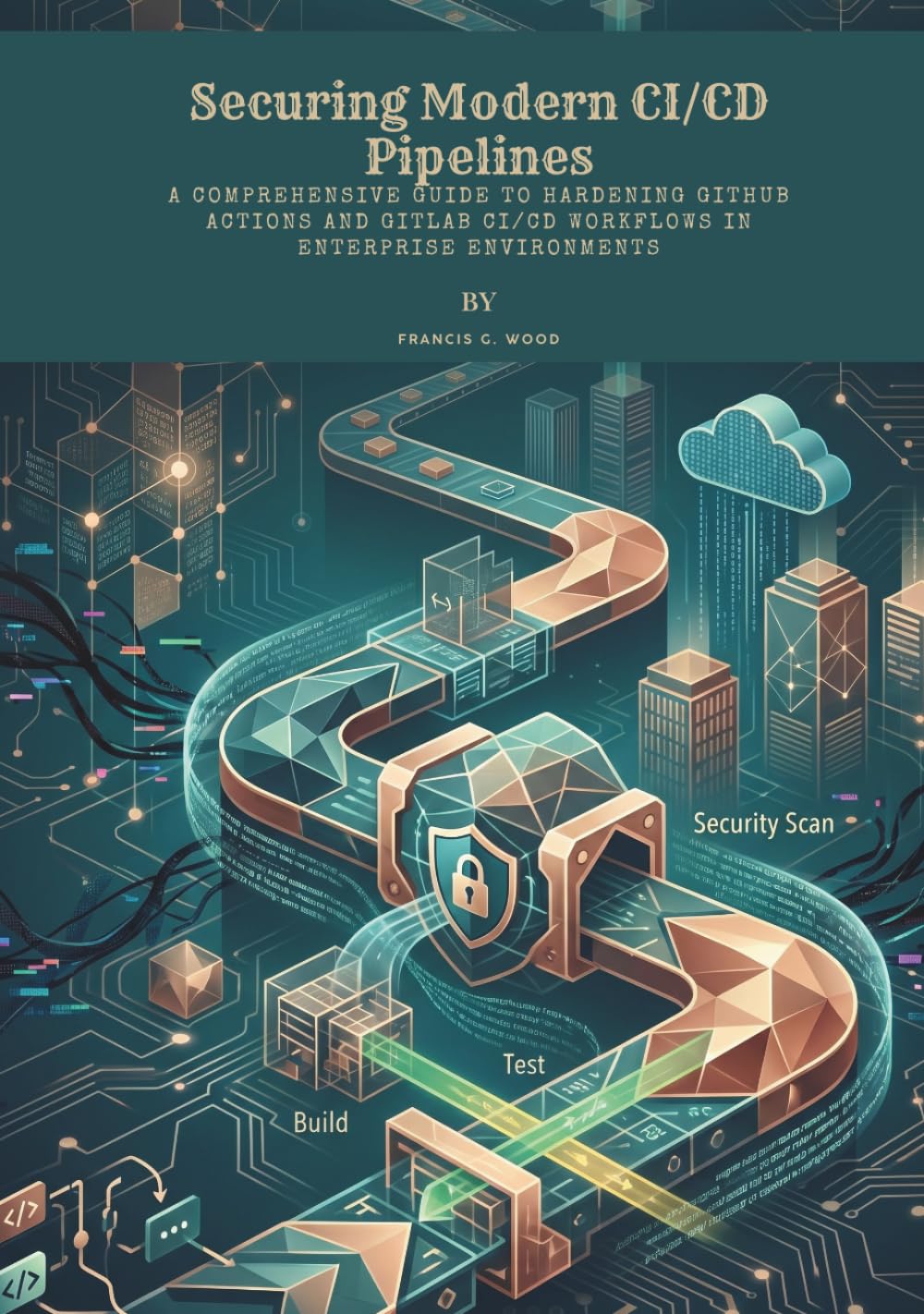 Securing Modern CI/CD Pipelines: A Comprehensive Guide to Hardening GitHub Actions and GitLab CI/CD Workflows in Enterprise Environments